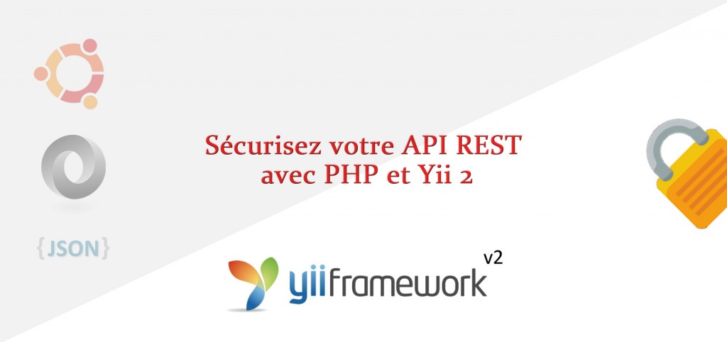 Sécurisez votre API REST avec PHP ET Yii2