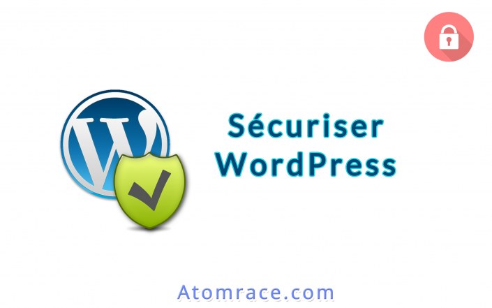 Comment sécuriser WordPress Sécuriser WordPress